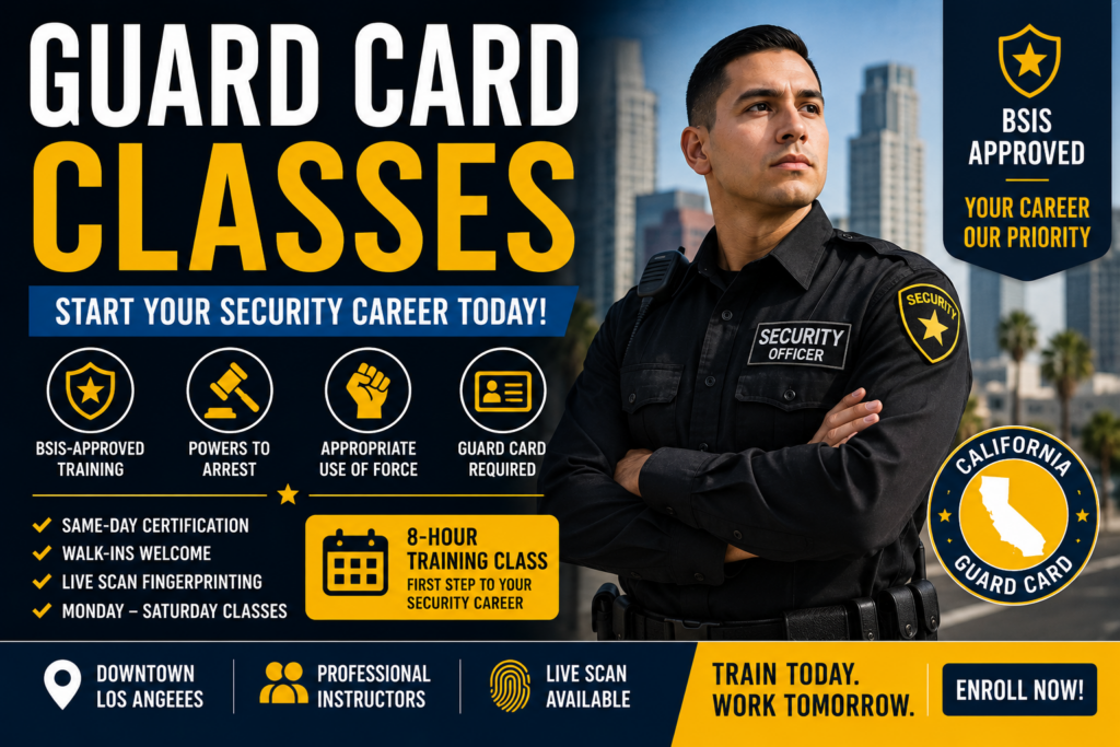 Guard card classes in Los Angeles with BSIS approved security guard training and same day certification